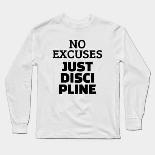 No Excuses Just Discipline Long Sleeve T-Shirt